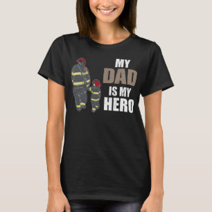 Firefighters My Dad is my Hero Firefighter Rescue  T-Shirt