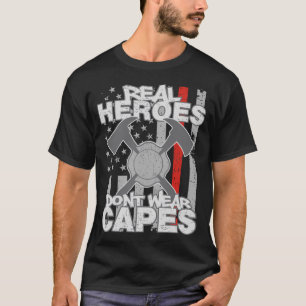 Firefighters Real Heroes Don't Wear Capes T-Shirt