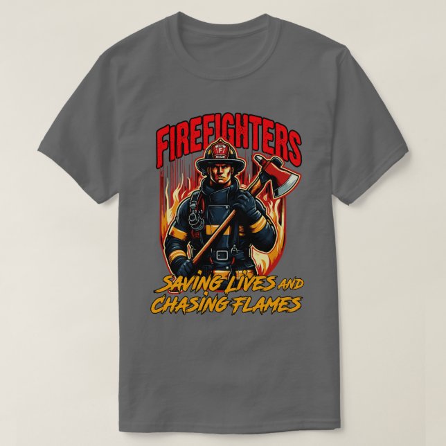 Firefighters Saving Lives and Chasing Flames T-Shirt (Design Front)