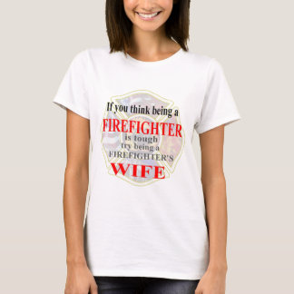FIREFIGHTERS WIFE- T-Shirt