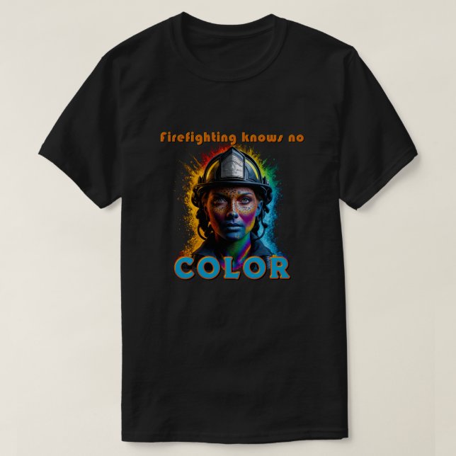 "Firefighting Knows No Color" Woman T-Shirt (Design Front)