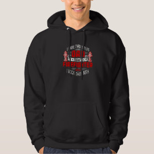 Fireman Dad I Have Two Titles Dad And Firefighter Hoodie