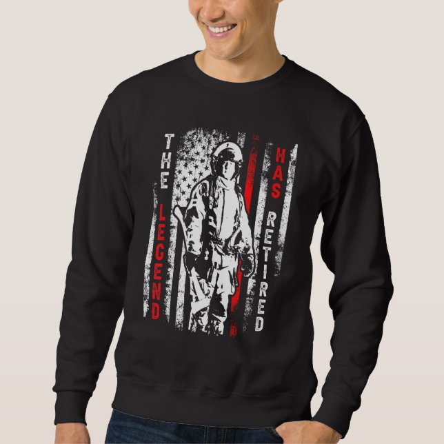 Fireman Firefighter Retirement The Legend Has Reti Sweatshirt (Front)
