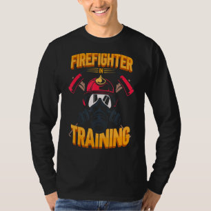 Fireman Firefighting Firefighter In Training Fire T-Shirt
