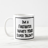 Fireman or Firefighter Super Talent. Coffee Mug