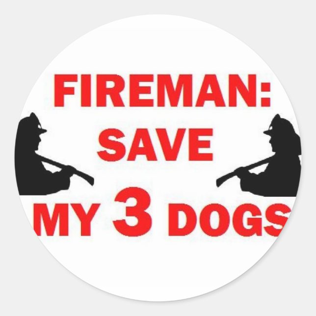 Fireman Save My Three Dogs Classic Round Sticker (Front)