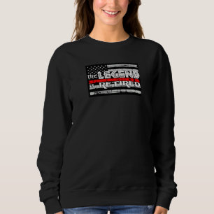 Fireman The Legend Is Retired Firefighter Retireme Sweatshirt