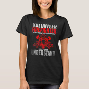 Fireman Volunteer Firefighter We Solve Problems 2 T-Shirt