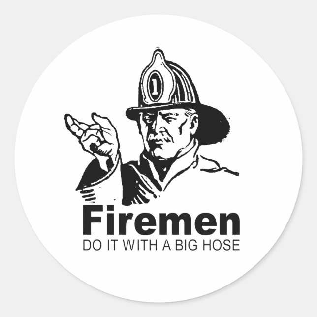firemen do it with a big hose classic round sticker (Front)