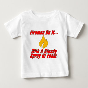 Firemen Do It... With A Steady Stream Of Spray. Baby T-Shirt