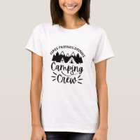 Fires Friends Drinks Camping Crew Women's T-Shirts