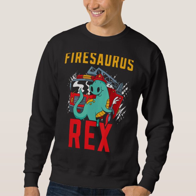 Firesaurus Rex Fireman Fire Rescue Firefighter Din Sweatshirt (Front)