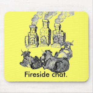 Fireside chat. mouse mat