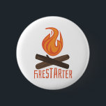 Firestarter Campfire 6 Cm Round Badge<br><div class="desc">When your down on your luck and you've lost all your dreams theres nothing like a campfire and can of beans.</div>