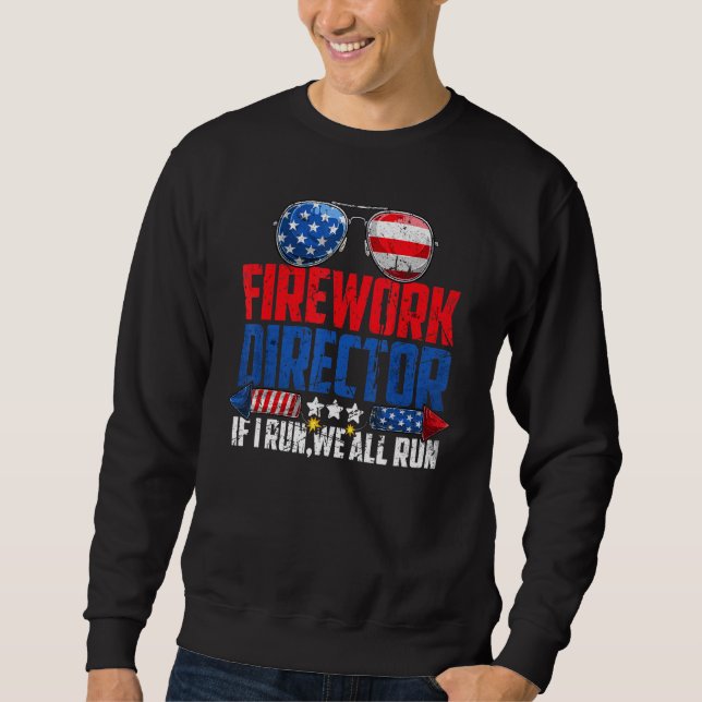 Firework Director 4th Of July I Run You Run Sweatshirt (Front)