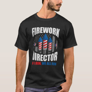 Firework Director 4Th Of July If I Run, We All Run T-Shirt
