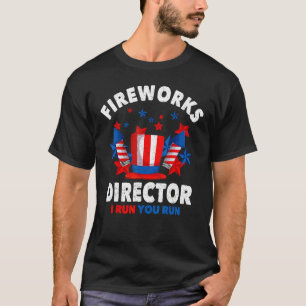 Firework Director 4th Of July If I Run You Run Vin T-Shirt