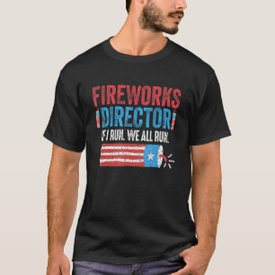 Firework Director Technician I Run You Run 4th Of T-Shirt