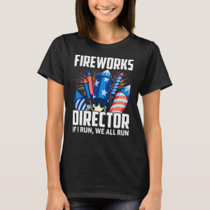 Firework Director Technician I Run You Run 4th Of T-Shirt