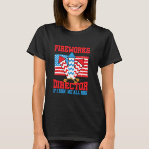 Firework Director Technician I Run You Run 4th Of T-Shirt