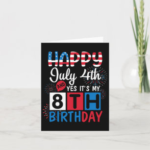 Firework Happy July 4th Yes It's My 8th Birthday 8 Card
