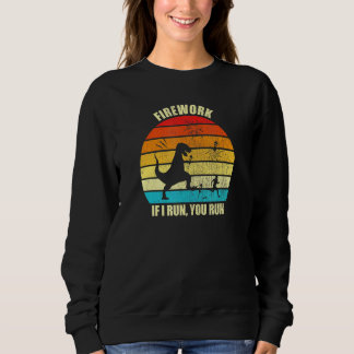 Firework If I Run You Run Sweatshirt