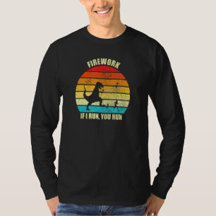 Firework If I Run You Run T-Shirt