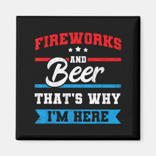 Fireworks & beer that's why here funny 4th magnet
