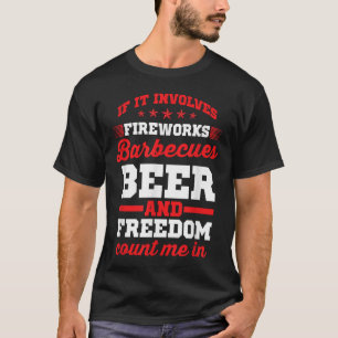 Fireworks Barbecues Beer And Freedom Funny 4th Of T-Shirt