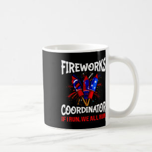 Fireworks Coordinator If I Run We All Run Funny 4t Coffee Mug