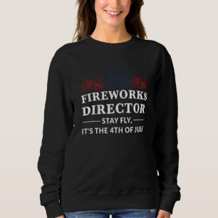 Fireworks Director 4th Of July America Sweatshirt