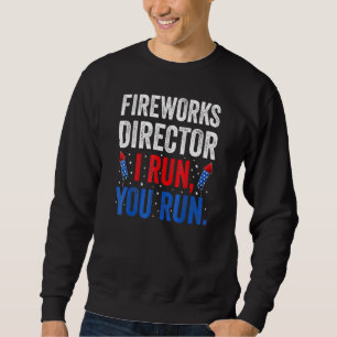Fireworks Director 4th Of July Celebration 4 Sweatshirt