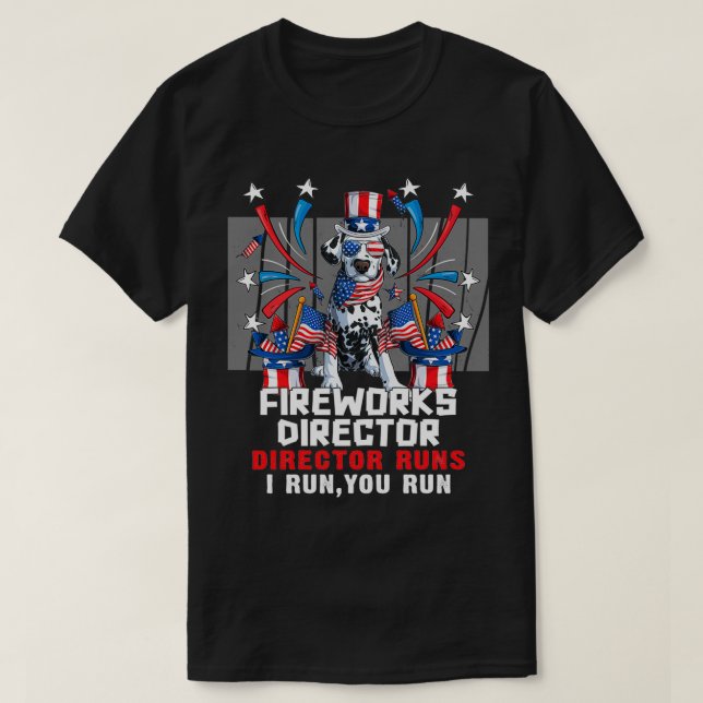 Fireworks Director 4th Of July I Run You Run T-Shirt (Design Front)
