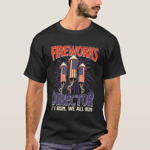 Fireworks Director 4th Of July  Independence Day F T-Shirt