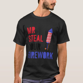 Fireworks Director 4Th Of July Py Mr Steal Your Fi T-Shirt