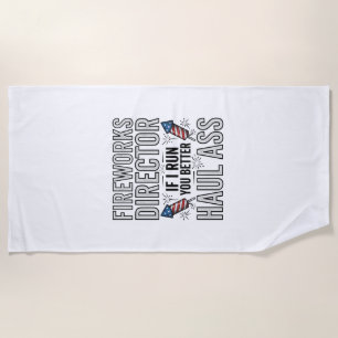 Fireworks Director Funny Patriotic Quote Shirt_1 Beach Towel