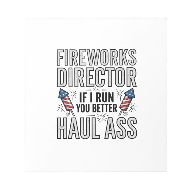 Fireworks Director Funny Patriotic Quote Shirt_1 Notepad (Front)