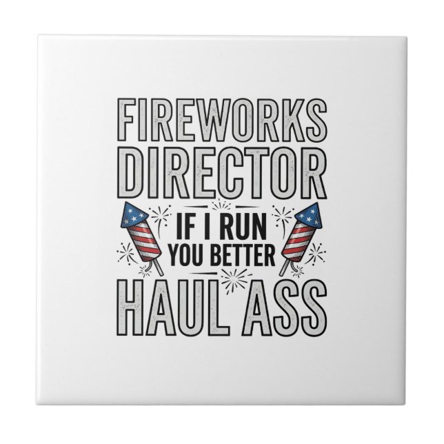 Fireworks Director Funny Patriotic Quote Shirt_1 Tile (Front)