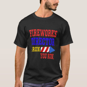 Fireworks Director I Run You Run 4 T-Shirt