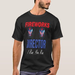Fireworks Director I Run You Run _4 T-Shirt