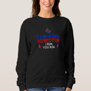 Fireworks Director I Run You Run 4th July Classic Sweatshirt