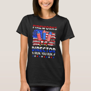 Fireworks Director I Run You Run 4th Of July 1 T-Shirt