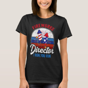 Fireworks Director I Run You Run 4th Of July Ameri T-Shirt
