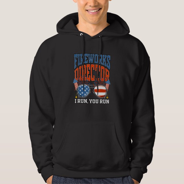 Fireworks Director I Run You Run 4th of July Celeb Hoodie (Front)
