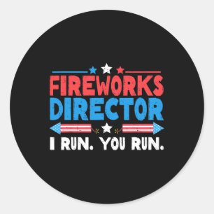 Fireworks Director I Run You Run 4th Of July Indep Classic Round Sticker