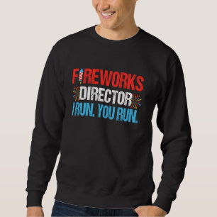 Fireworks Director  I Run You Run 4th Of July Kids Sweatshirt