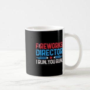 Fireworks Director I Run You Run 4th Of July Men B Coffee Mug