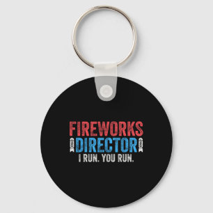 Fireworks Director I Run You Run 4th Of July Shirt Key Ring