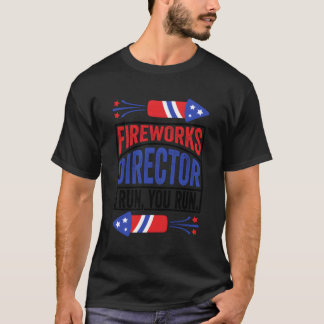 Fireworks Director I Run You Run 4Th Of July Show T-Shirt