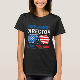 Fireworks Director I Run You Run 4th Of July Sungl T-Shirt